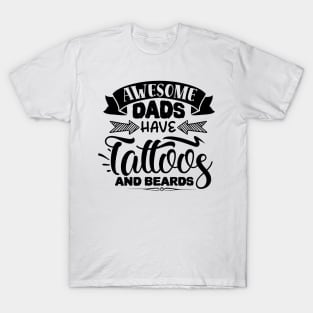 Awesome DADs have tattoos and Beards T-Shirt